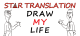 Draw My Life STAR Translation